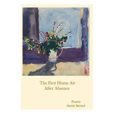 "The First Home Air After Absence" - "" ("Stenzel Annie")