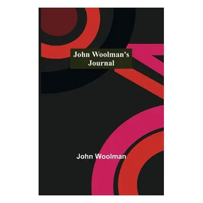 "John Woolman's Journal" - "" ("Woolman John")