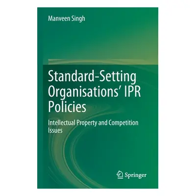 "Standard-Setting Organisations' Ipr Policies: Intellectual Property and Competition Issues" - "