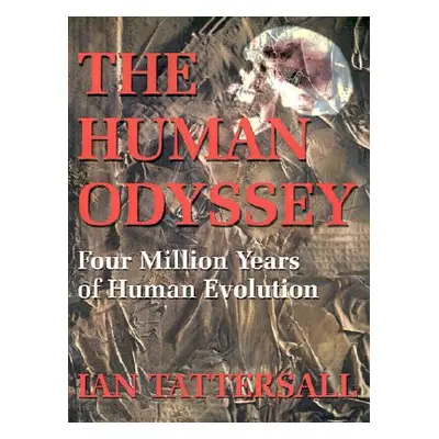 "The Human Odyssey: Four Million Years of Human Evolution" - "" ("Tattersall Ian")