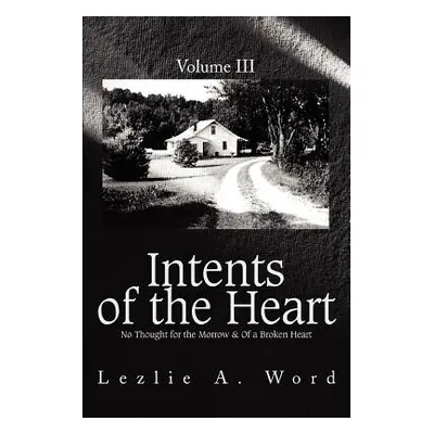 "Intents of the Heart: Volume III" - "" ("Word Lezlie A.")