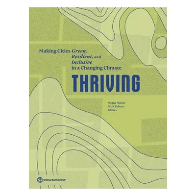 "Thriving: Making Cities Green, Resilient, and Inclusive in a Changing Climate" - "" ("World Ban