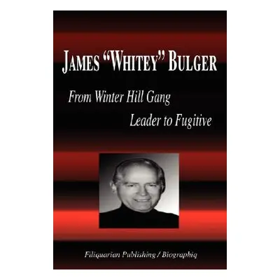 "James Whitey Bulger - From Winter Hill Gang Leader to Fugitive (Biography)" - "" ("Biographiq")