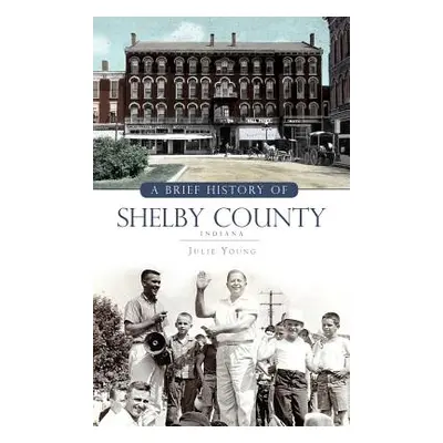 "A Brief History of Shelby County Indiana" - "" ("Young Julie")