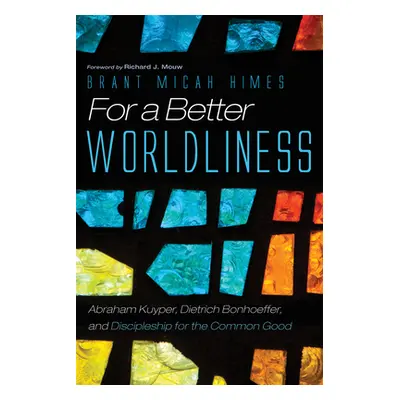 "For a Better Worldliness" - "" ("Himes Brant M.")