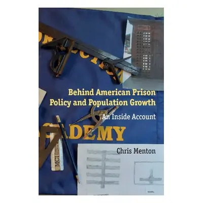 "Behind American Prison Policy and Population Growth: An Inside Account" - "" ("Menton Chris")