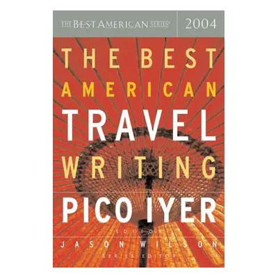 "The Best American Travel Writing" - "" ("Wilson Jason")