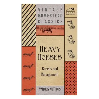 "Heavy Horses - Breeds and Management" - "" ("Various")