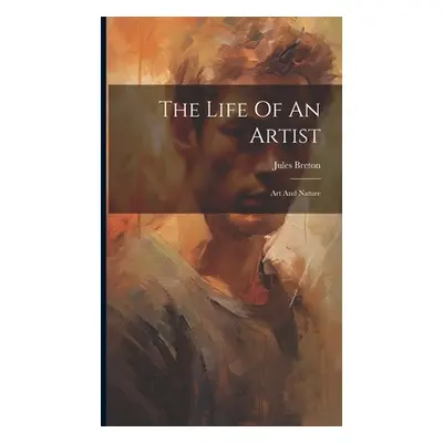 "The Life Of An Artist: Art And Nature" - "" ("Breton Jules")