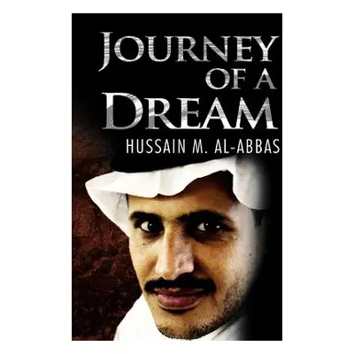 "Journey of a Dream" - "" ("Al-Abbas Hussain M.")