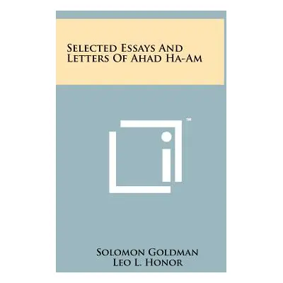 "Selected Essays And Letters Of Ahad Ha-Am" - "" ("Goldman Solomon")