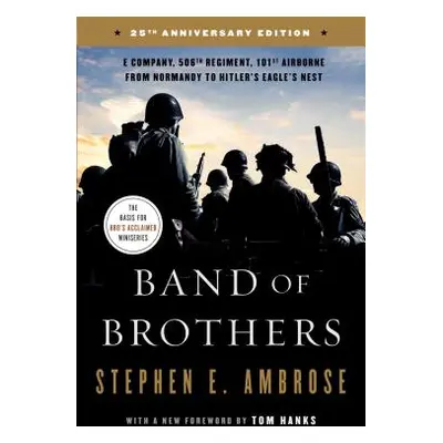 "Band of Brothers: E Company, 506th Regiment, 101st Airborne from Normandy to Hitler's Eagle's N