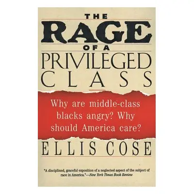 "The Rage of a Privileged Class: Why Do Prosperouse Blacks Still Have the Blues?" - "" ("Cose El