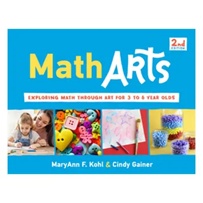 "Matharts, 7: Exploring Math Through Art for 3 to 6 Year Olds" - "" ("Kohl Maryann F.")