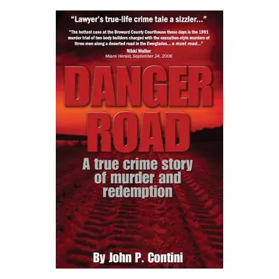 "Danger Road: A true crime story of murder and redemption" - "" ("Contini John P.")