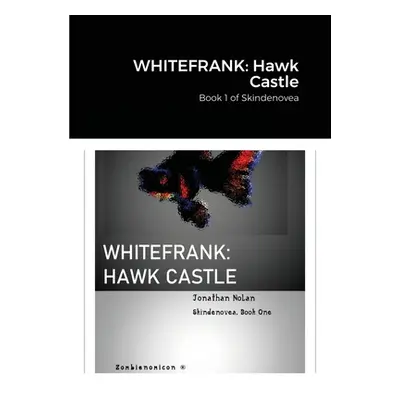 "Whitefrank: Hawk Castle: Book 1 of Skindenovea" - "" ("Nolan Jonathan")