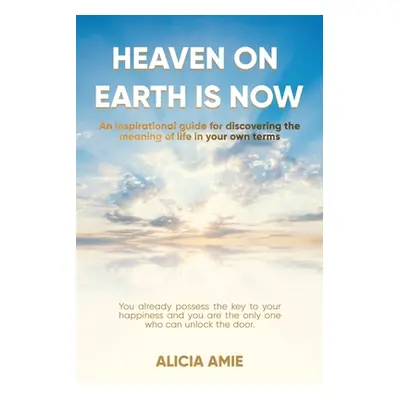 "Heaven on Earth Is Now" - "" ("Amie Alicia")