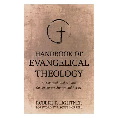 "Handbook of Evangelical Theology: A Historical, Biblical, and Contemporary Survey and Review" -