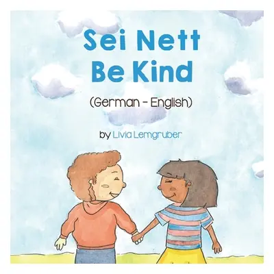 "Be Kind (German-English): Sei Nett" - "" ("Lemgruber Livia")