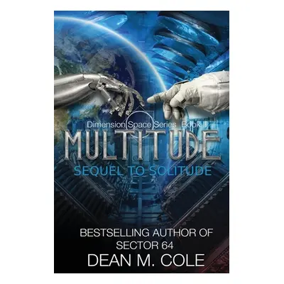 "Multitude: A Post-Apocalyptic Thriller (Dimension Space Book Two)" - "" ("Cole Dean M.")