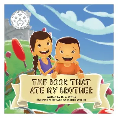 "The Book That Ate My Brother: Book 3: The Mighty Adventures Series" - "" ("Wittig R. C.")