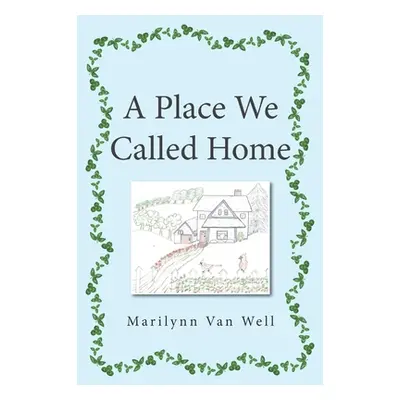 "A Place We Called Home" - "" ("Van Well Marilynn")