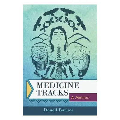 "Medicine Tracks: A Memoir" - "" ("Barlow Donell")