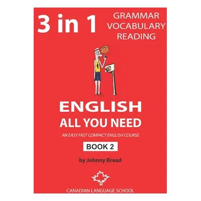 "English - All You Need - Book 2: An Easy Fast Compact English Course - Grammar Vocabulary Readi