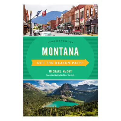 "Montana Off the Beaten Path(R): Discover Your Fun, Tenth Edition" - "" ("McCoy Michael")