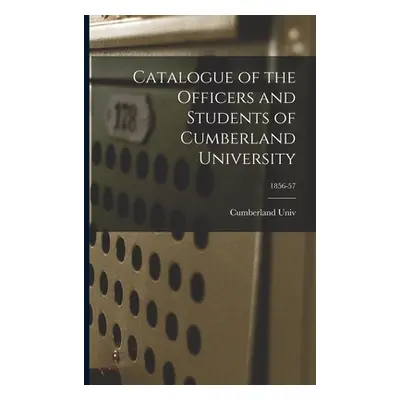 "Catalogue of the Officers and Students of Cumberland University; 1856-57" - "" ("Cumberland Uni