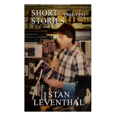 "Short Stories 1988 - 1991" - "" ("Leventhal Stan")