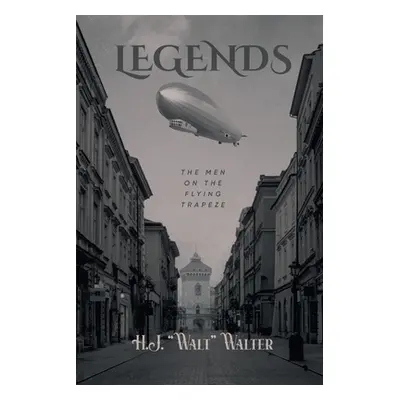 "Legends: The Men on The Flying Trapeze" - "" ("H J Walt Walter")