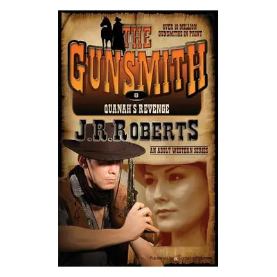 "Quanah's Revenge: The Gunsmith" - "" ("Roberts J. R.")