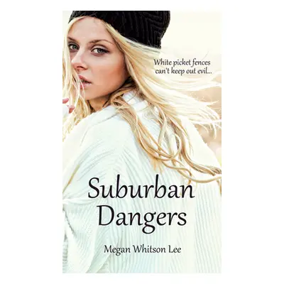 "Suburban Dangers" - "" ("Lee Megan Whitson")