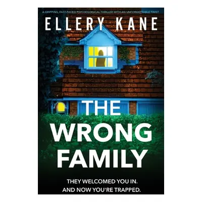 "The Wrong Family: A gripping, fast-paced psychological thriller with an unforgettable twist" - 