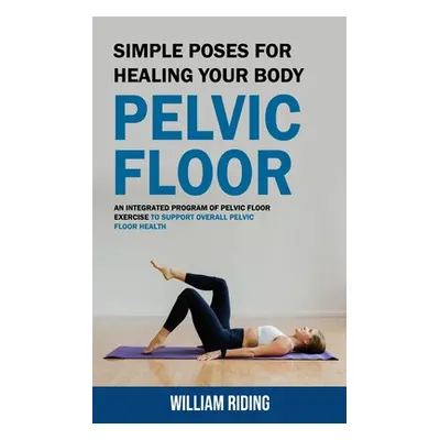 "Pelvic Floor: Simple Poses for Healing Your Body