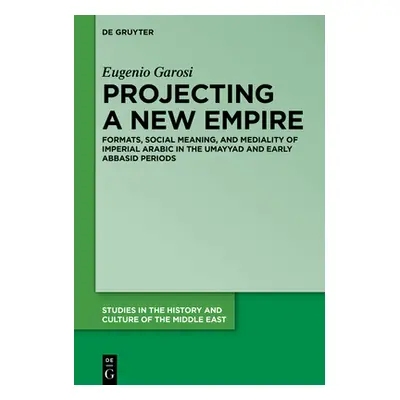 "Projecting a New Empire: Formats, Social Meaning, and Mediality of Imperial Arabic in the Umayy