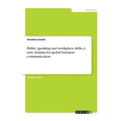 "Public speaking and workplace skills. A new domain for global business communication" - "" ("Za