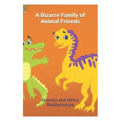 "A Bizarre Family of Animal Friends" - "" ("Bhattacharyya Samir K.")