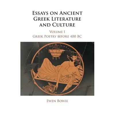 "Essays on Ancient Greek Literature and Culture" - "" ("Bowie Ewen")