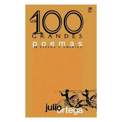 "Los Cien Grandes Poemas de Espaa Y Amrica" - "" ("Ortega Julio")