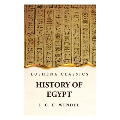 "History of Egypt" - "" ("F C H Wendel")