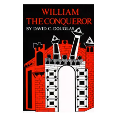 "William the Conqueror: The Norman Impact Upon England Volume 1" - "" ("Douglas David C.")