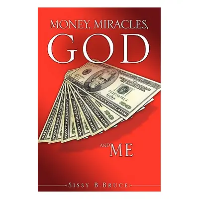 "Money, Miracles, God and Me" - "" ("Bruce Sissy B.")