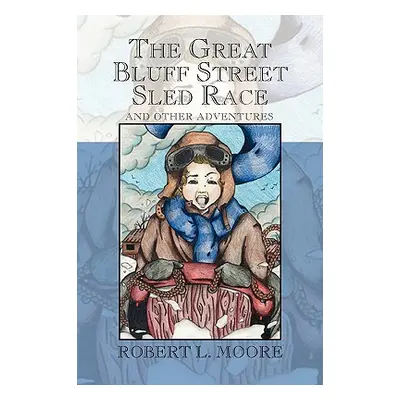 "The Great Bluff Street Sled Race" - "" ("Moore Robert L.")