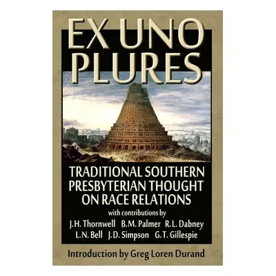 "Ex Uno Plures: Traditional Southern Presbyterian Thought on Race Relations" - "" ("Durand Greg 