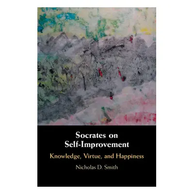 "Socrates on Self-Improvement" - "" ("Smith Nicholas D.")