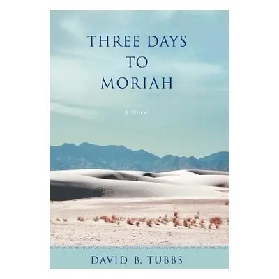 "Three Days to Moriah" - "" ("Tubbs David B.")