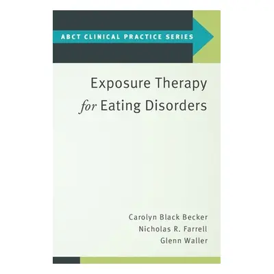 "Exposure Therapy for Eating Disorders" - "" ("Black Becker Carolyn")