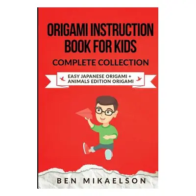 "Origami Instruction Book for Kids Complete Collection: Easy Japanese Origami + Animals Edition 